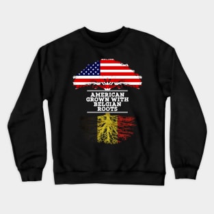 American Grown With Belgian Roots - Gift for Belgian From Belgium Crewneck Sweatshirt